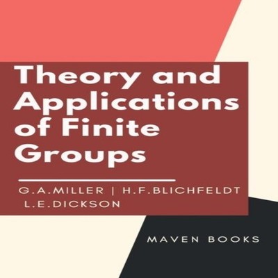 Theory and Applications of Finite Groups G. A. Miller Paperback R