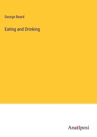 George Beard | Eating And Drinking | Buch | Englisch (2023) | Gebunden