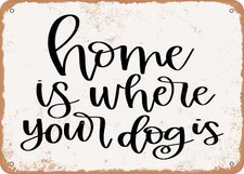 METAL SIGN - Home is Where Your Dog Is - Vintage Rusty Look Sign
