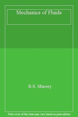 Mechanics of Fluids,B.S. Massey