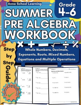 Summer Math Pre Algebra Workbook Grade 4-6: with Equations, Operations with Whol