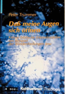 Daß meine Augen sich öffnen : kleine biblische Erkenntnislehre am Beispiel der B