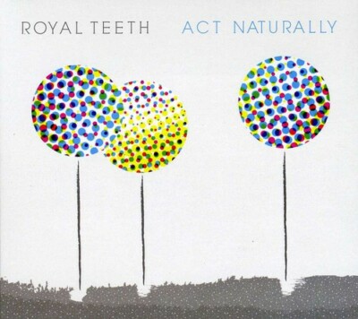Royal Teeth Act Naturally Dangerbird 2012 NEW SEALED CD
