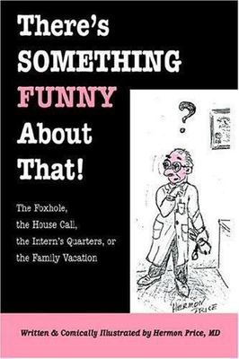 There's Something Funny About That! the Foxhole, the House Call, the Intern's Qu