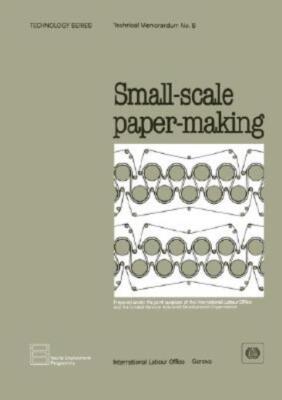 Small-Scale Paper-Making (Technology Series  Technical Memorandum No  8)