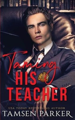 Tamsen Parker Taming His Teacher (Taschenbuch)
