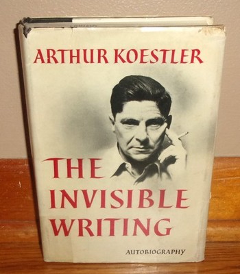 THE INVISIBLE WRITING-Autobiography-ARTHUR KOESTLER-Anti-Communism-Ex 1st HC DJ!
