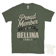 PROUD MEMBER OF THE BELLINA FAMILY T-SHIRT surname last name heritage ancestry