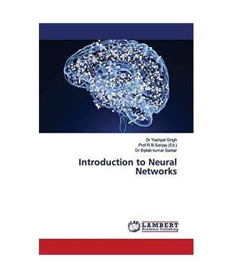 Introduction to Neural Networks, Yashpal Singh, Biplab Kumar Sarkar