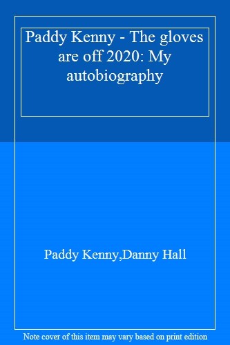 Paddy Kenny - The gloves are off 2020: My autobiography,Paddy Kenny,Danny Hall