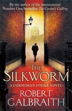 The Silkworm: Cormoran Strike Book 2, Galbraith, Robert