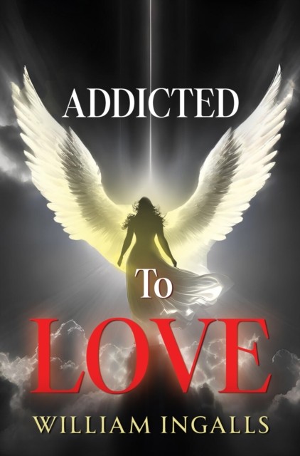 Addicted To Love by William Ingalls (Paperback Book)