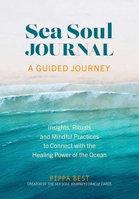 Sea Soul Journal - A Guided Journey: Insights, Rituals and Mindful Practices to 