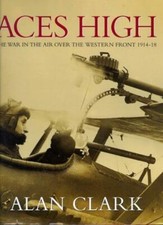Aces High: War in the Air Over the Western Front, 1914-18 (Cassell Military C.