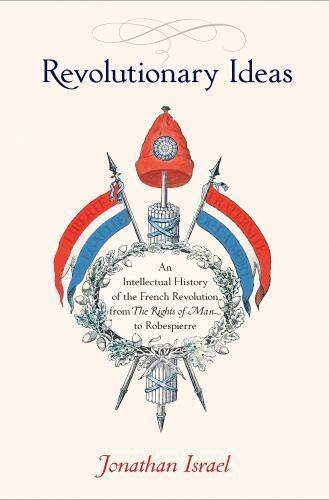Revolutionary Ideas : An Intellectual History of the French Revolution from ...