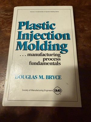 Plastic Injection Molding: Manufacturing Process Fundamentals - Hardcover - GOOD