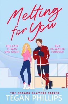 Melting For You: A steamy, second chance hockey romance (The Spears Players Seri