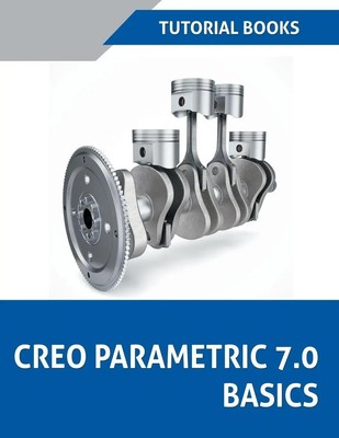 Creo Parametric 7.0 Basics Tutorial Books Taschenbuch Kartoniert / Broschiert