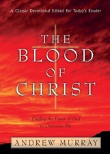 The Blood of Christ: Finding the Power of God to Overcome Sin by Andrew Murray (