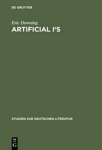 Eric Downing Artificial I's (Hardback) Studien Zur Deutschen Literatur