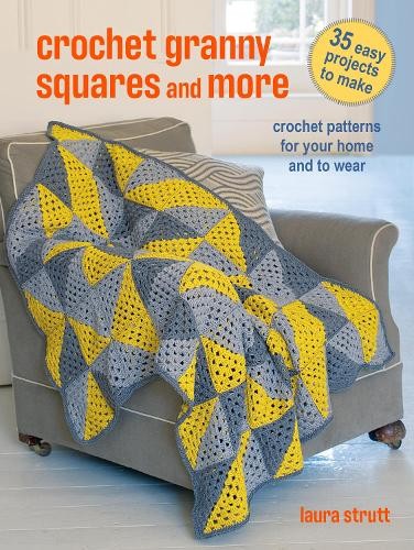 Laura Strutt Crochet Granny Squares and More: 35 easy projects to ma (Paperback)