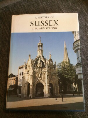 J.R Armstrong A History Of Sussex (1984)