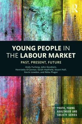 Young People in the Labour Market : Past, Present, Future, Hardcover by Furlo...