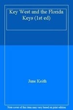 June Keith's Key West & the Florida Keys: Food, Hotels, Beaches, Diving, Fis...