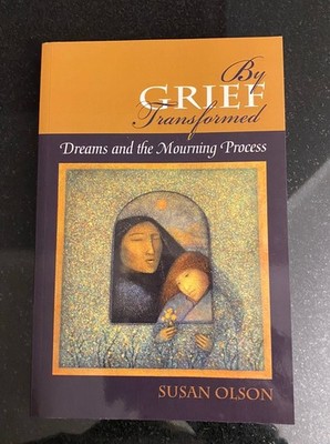 By Grief Transformed: Dreams and the Mourning Process