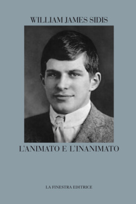 Libri William James Sidis - L'animato e l'inanimato - 2022