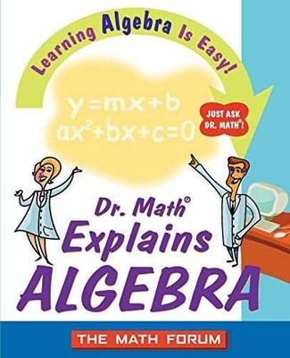 Dr. Math Explains Algebra: Learning - Paperback, by The Math Forum - Very Good c