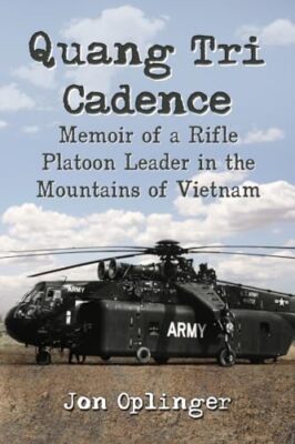 Quang Tri Cadence: Memoir of a Rifle Platoon Leader in the Mountains of ...
