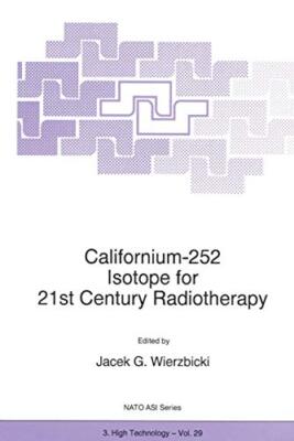 Wierzbicki - Californium-252 Isotope for 21st Century Radiotherapy - N - X555z