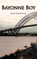 Bob Vargovcik | Bayonne Boy | Taschenbuch | Englisch (2012) | AuthorHouse