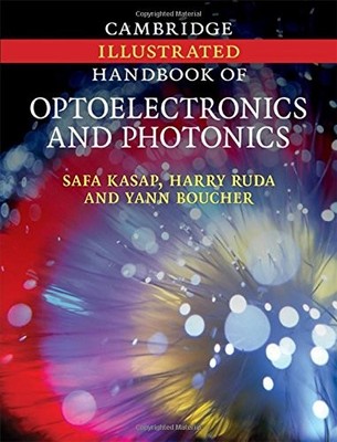 CAMBRIDGE ILLUSTRATED HANDBOOK OF OPTOELECTRONICS AND By Safa Kasap & Harry Ruda