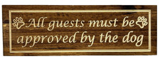 Handcrafted Wooden "All Guests must be approved by the dog" Carved Handmade Sign