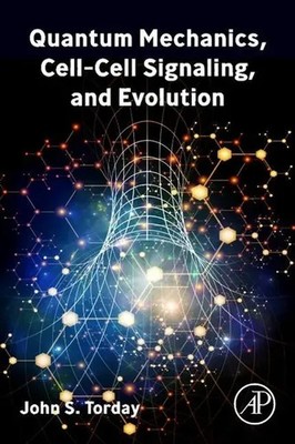 Quantum Mechanics, Cell-Cell Signaling, and Evolution John S. Torday Taschenbuch