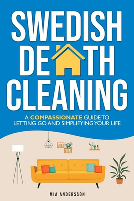 #ad Swedish Death Cleaning: A Compassionate Guide To Letting Go And Simplifying ... $10.41