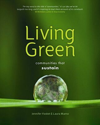 Living Green: Communities that Sustain Fosket, Jennifer and Mamo, Laura