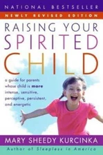 Raising Your Spirited Child: A Guide for Parents Whose Child Is More Inte - GOOD