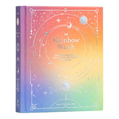 The Rainbow Witch: Enhance Your Magic with the Secret Powers of Color by Young