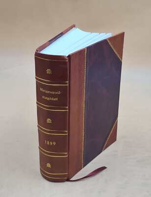 Marineverordnungsblatt. Volume 1899 1899 by Germany. Admiralität. Leather Bound