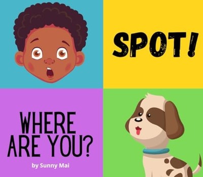 Spot! Where Are You? A book for kids abo..., Mai, Sunny