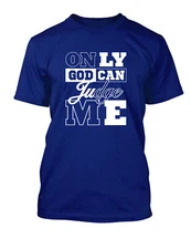 Hip Hop Only God Can Judge Me Tee Shirt Streetwear Religious Unisex Tee Pro Club