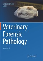 Veterinary Forensic Pathology, Volume 1 Jason W. Brooks