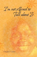 I'm Not Afraid To Talk About It Chiquita P. Jones Taschenbuch Englisch 2011