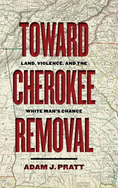 Adam J Pratt | Toward Cherokee Removal | Buch | Englisch (2020)-image