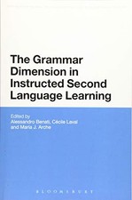 THE GRAMMAR DIMENSION IN INSTRUCTED SECOND LANGUAGE By Alessandro G. Benati