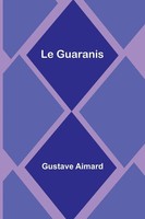 Le Guaranis | Gustave Aimard | FranzöSisch | Taschenbuch | 2023 | Alpha Editions