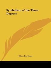 SYMBOLISM OF THE THREE DEGREES By Oliver Day Street **BRAND NEW**